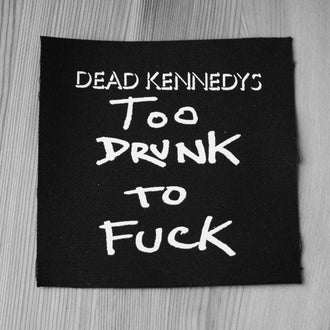 Dead Kennedys - Too Drunk to Fuck (Printed Patch)