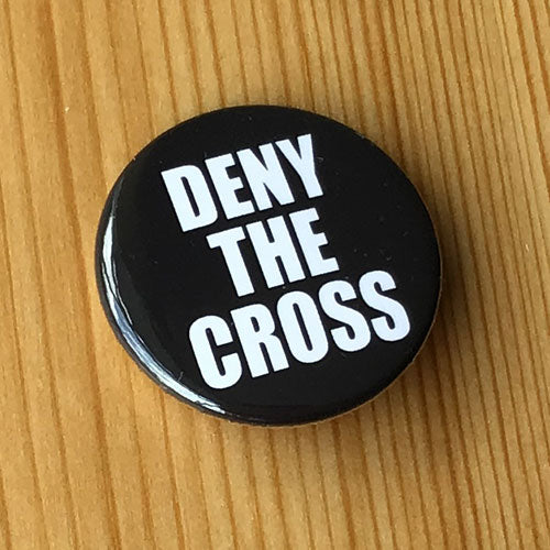 Deny the Cross (Badge)