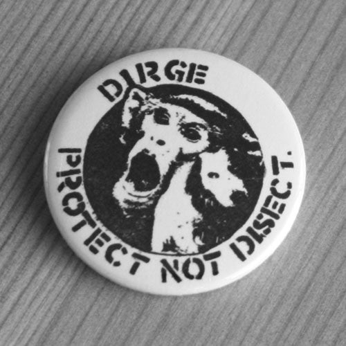 Dirge - Protect Not Disect (Badge)