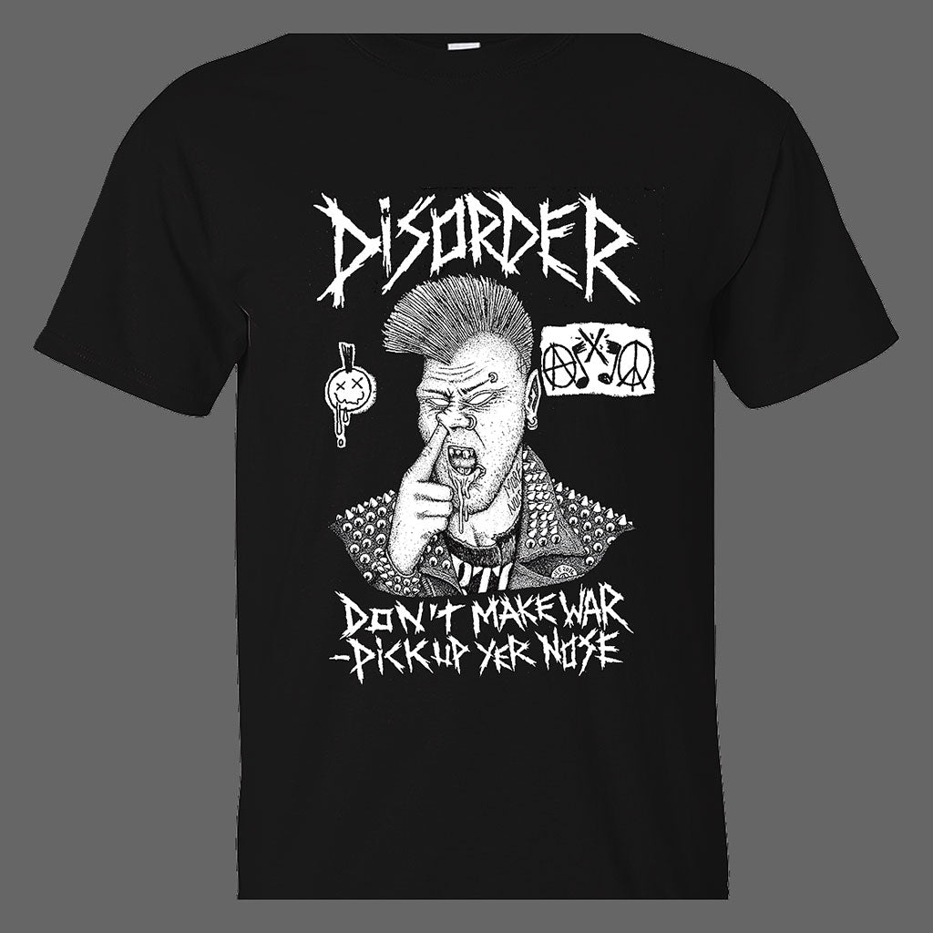 Disorder - Don't Make War Pick Yer Nose (T-Shirt)