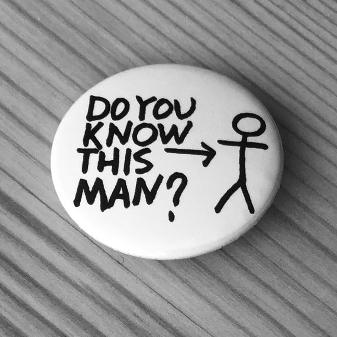 Do You Know This Man? (Badge)