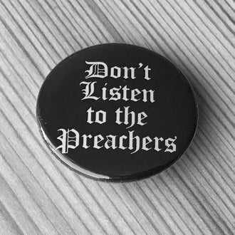 Don't Listen to the Preachers (Badge)