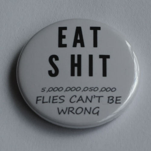 Eat Shit (Badge)