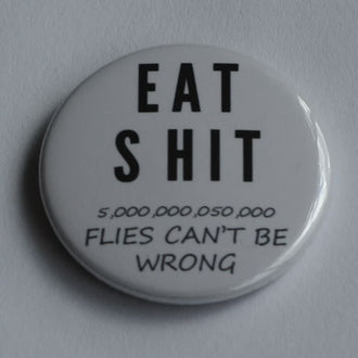 Eat Shit (Badge)