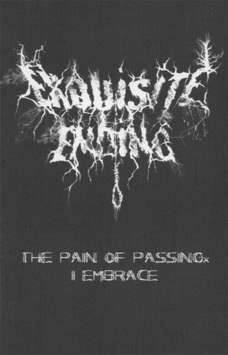 Exquisite Ending - The Pain of Passing, I Embrace (Cassette)