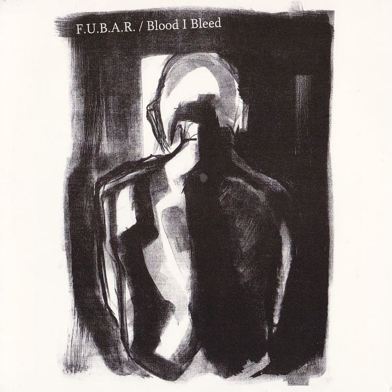 F.U.B.A.R. / Blood I Bleed - Split (EP)