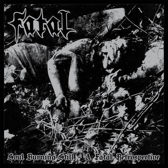 Fatal - Soul Burning Still: A Fatal Retrospective (CD)