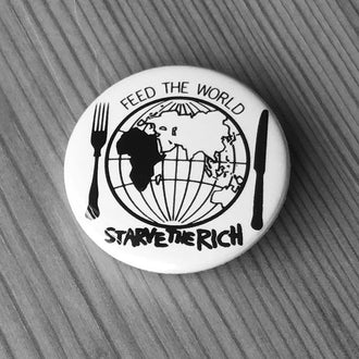 Feed the World: Starve the Rich (Badge)