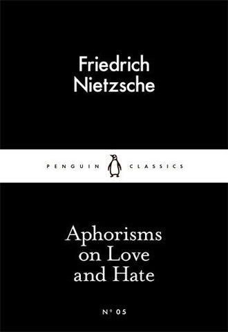 Friedrich Nietzsche - Aphorisms on Love and Hate (Paperback Book)