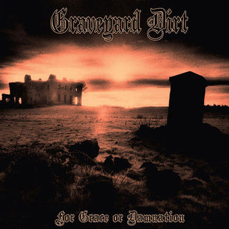 Graveyard Dirt - For Grace or Damnation (CD)
