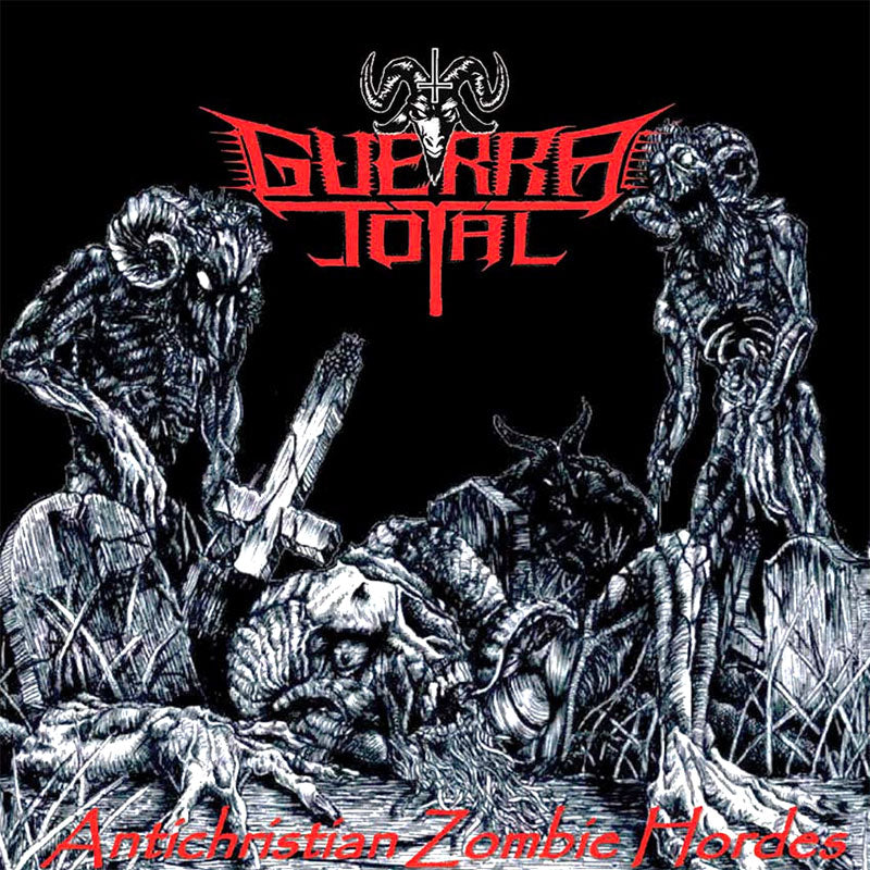 Guerra Total - Antichristian Zombie Hordes (2013 Reissue) (CD)