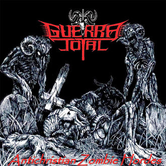Guerra Total - Antichristian Zombie Hordes (2013 Reissue) (CD)