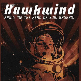 Hawkwind - Bring Me the Head of Yuri Gagarin (2008 Reissue) (CD)