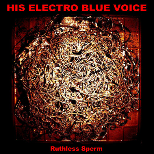 His Electro Blue Voice - Ruthless Sperm (Digipak CD)