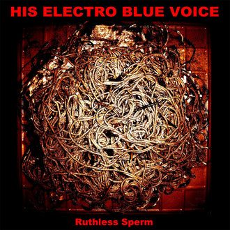 His Electro Blue Voice - Ruthless Sperm (Digipak CD)