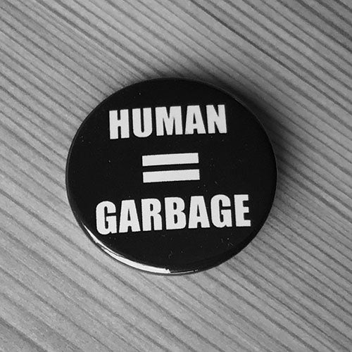 Human = Garbage (Black) (Badge)