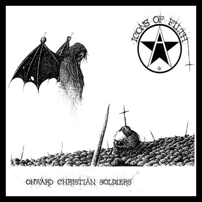 Icons of Filth - Onward Christian Soldiers (2006 Reissue) (Digipak CD)