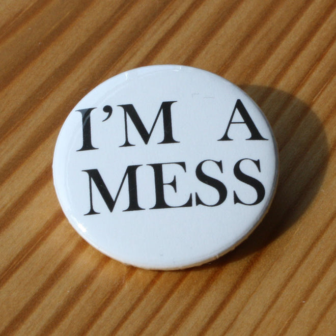 I'm a Mess (Badge)