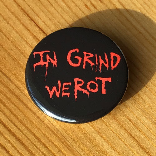 In Grind We Rot (Badge)