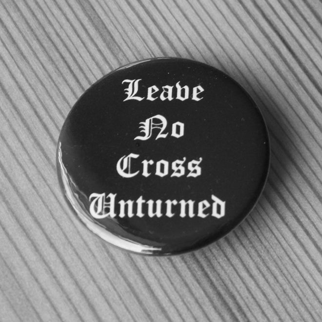 Leave No Cross Unturned (Badge)