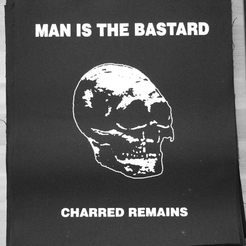 Man Is the Bastard - AKA Charred Remains (Backpatch)