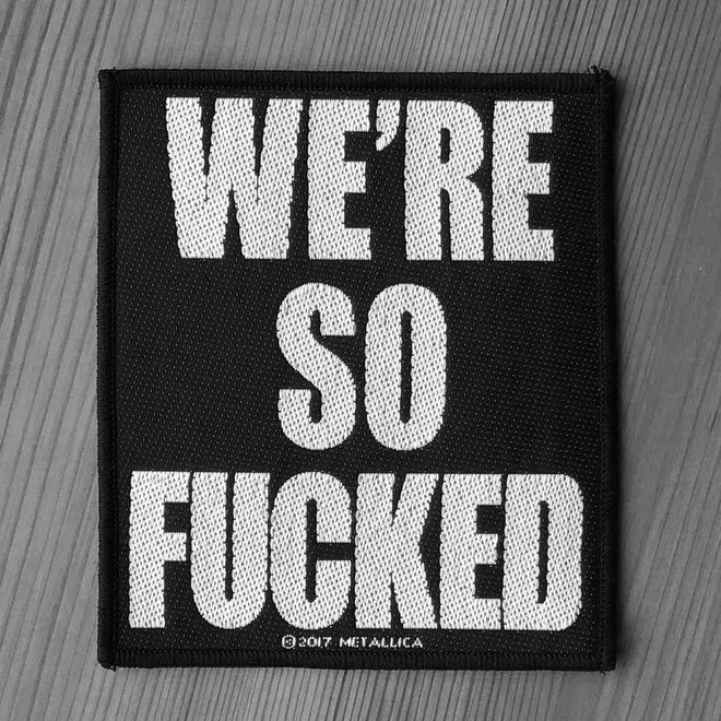 Metallica - We're So Fucked (Woven Patch)