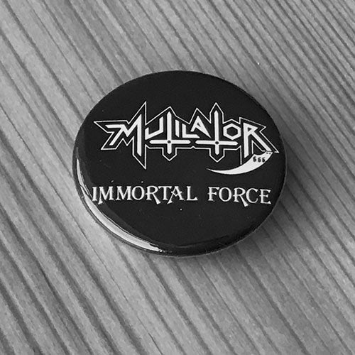 Mutilator - Immortal Force (Badge)