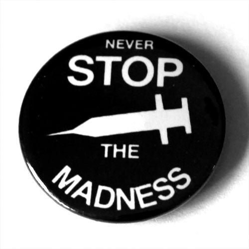 Never Stop the Madness (Badge)