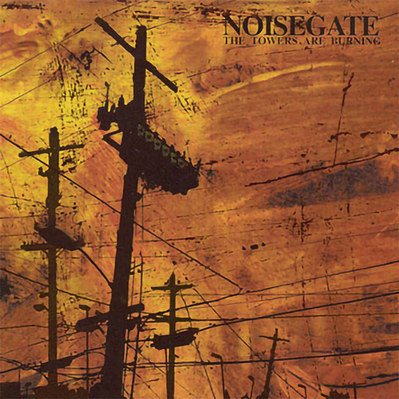 Noisegate - The Towers are Burning (CD)