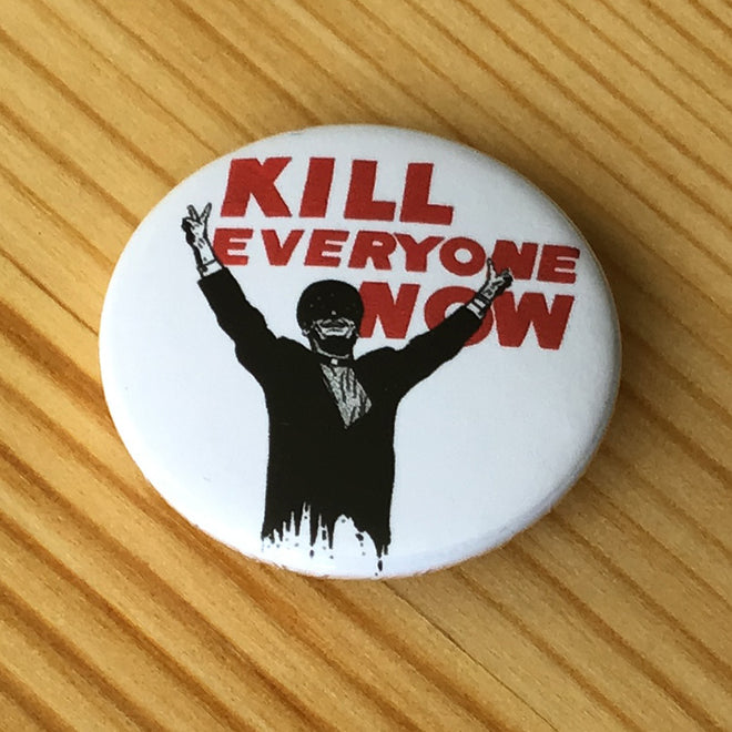 Nomeansno - Kill Everyone Now (Badge)
