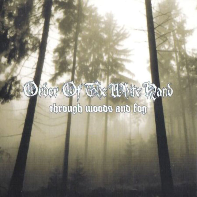 Order of the White Hand - Through Woods and Fog (CD)