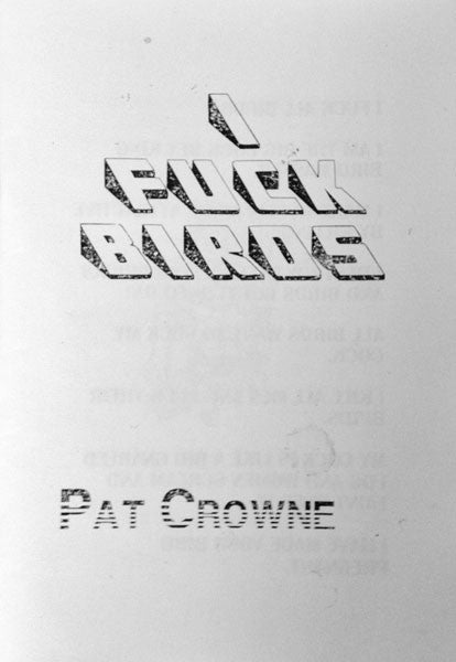 Pat Crowne - I Fuck Birds (Zine)