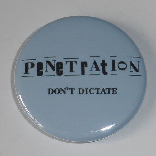 Penetration - Don't Dictate (Badge)