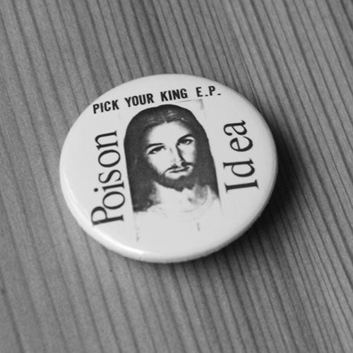 Poison Idea - Pick Your King (Jesus) (Badge)