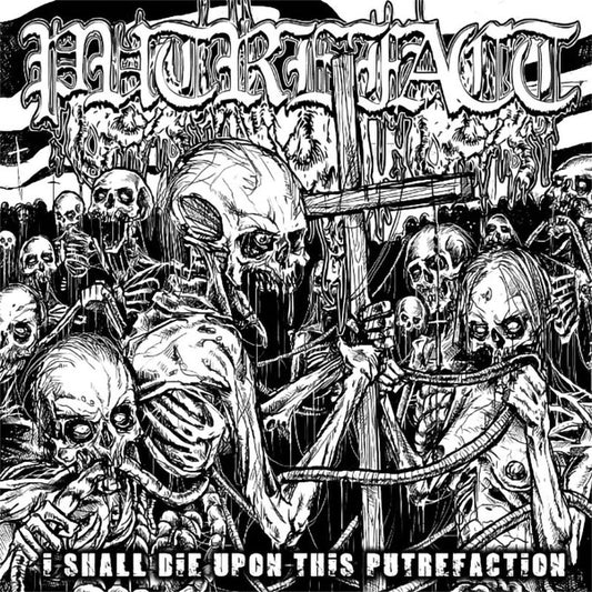 Putrefact - I Shall Die upon This Putrefaction (2014 Reissue) (CD)