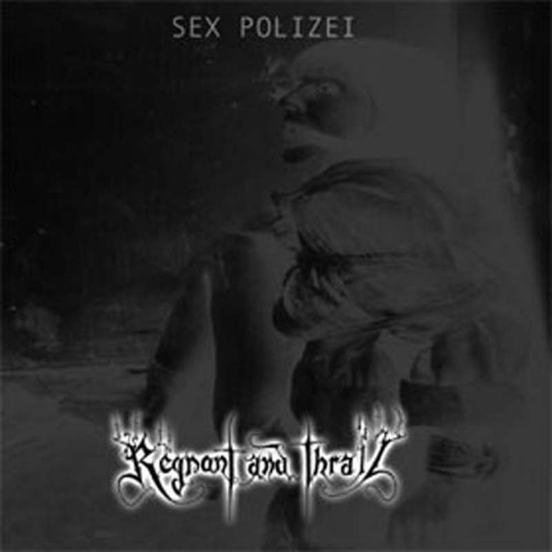 Regnant and Thrall - Sex Polizei (CD)