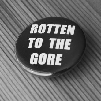 Rotten to the Gore (Badge)