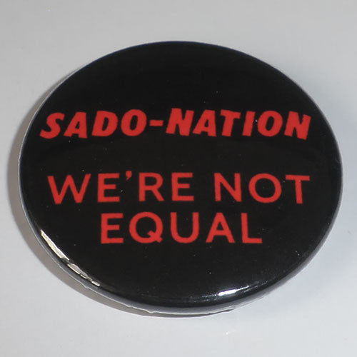 Sado-Nation - We're Not Equal (Badge)