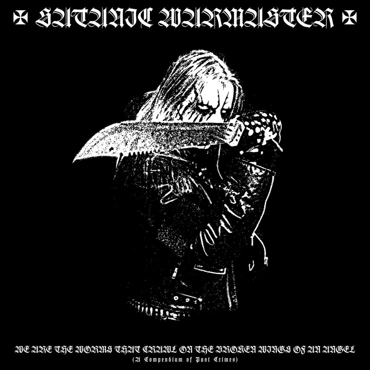 Satanic Warmaster - We are the Worms that Crawl on the Broken Wings of an Angel (A Compendium of Past Crimes) (CD)