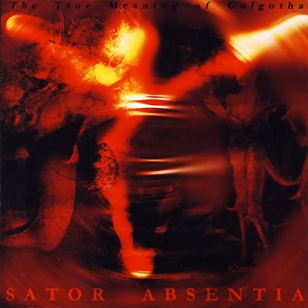 Sator Absentia - The True Meaning of Golgotha (CD)