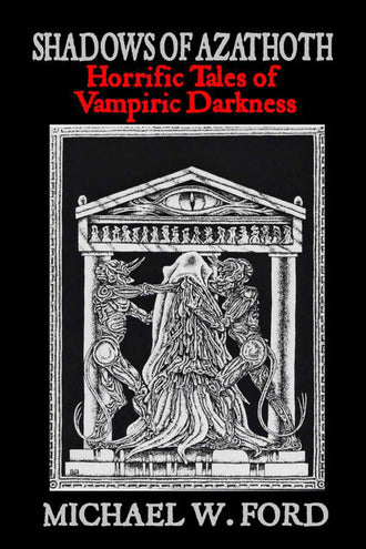 Shadows of Azathoth: Horrific Tales of Vampiric Darkness (Paperback Book)
