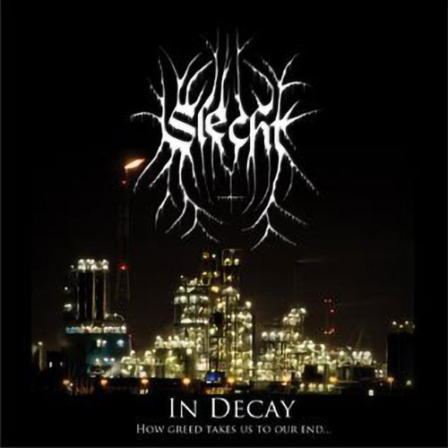 Slecht - In Decay... How Greed Takes Us to Our End (CD)