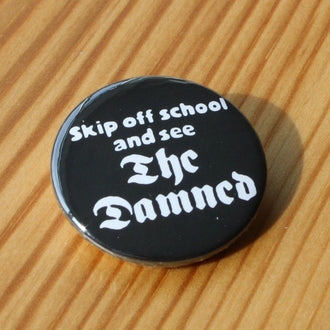 The Damned - Skip Off School and See The Damned (Badge)