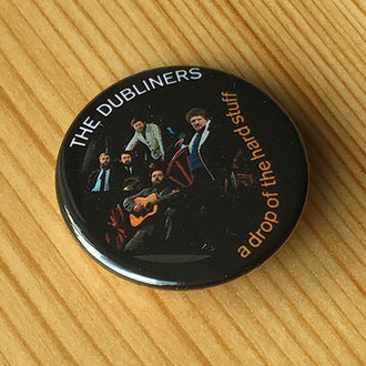 The Dubliners - A Drop of the Hard Stuff (Badge)