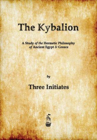 The Kybalion: A Study of the Hermetic Philosophy of Ancient Egypt and Greece (Paperback Book)