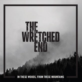 The Wretched End - In These Woods, From These Mountains (LP)