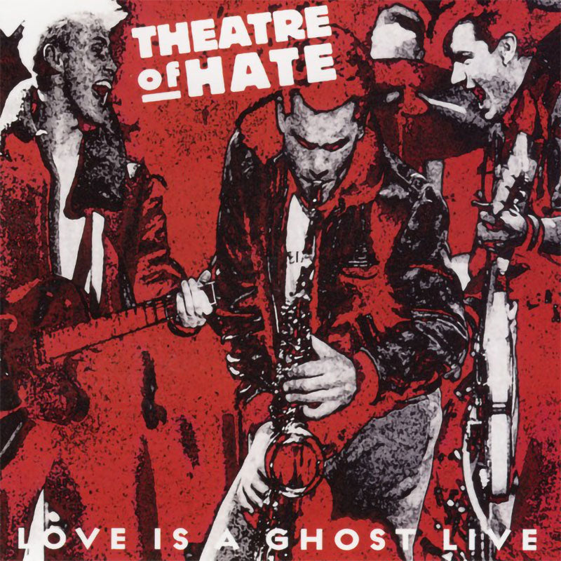 Theatre of Hate - Love is a Ghost (CD)