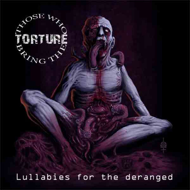 Those Who Bring the Torture - Lullabies for the Deranged (CD)