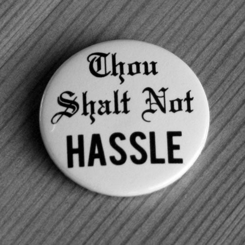 Thou Shalt Not Hassle (Badge)