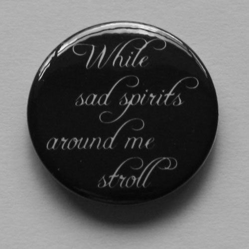 While Sad Spirits Around Me Stroll - White Logo (Badge)